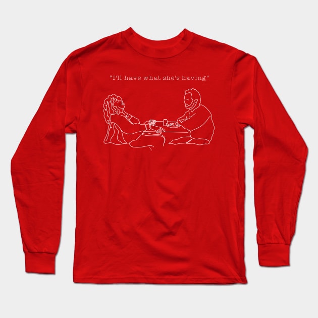 When Harry Met Sally “ I’ll have what’s she’s having” Long Sleeve T-Shirt by Turning Page Shop 